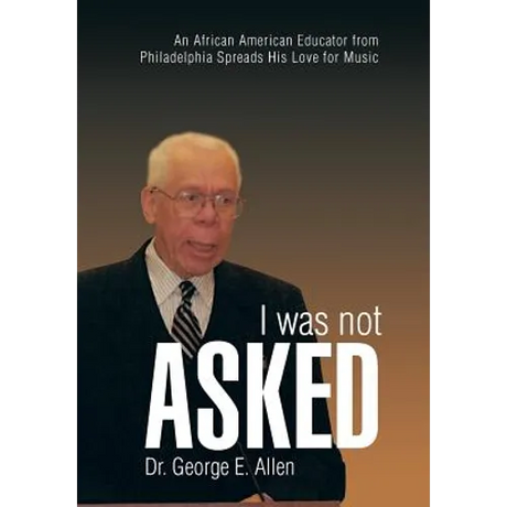 I Was Not Asked: An African American Educator from Philadelphia Spreads His Love for Music