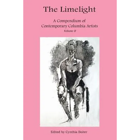 The Limelight A Compendium of Contemporary Columbia Artists Volume II