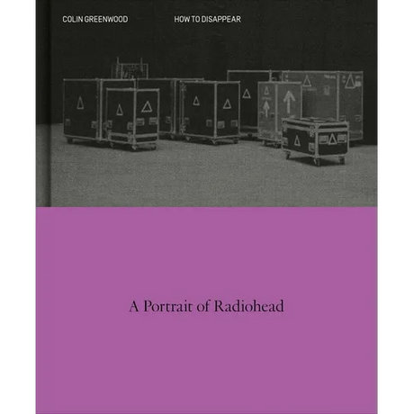 How to Disappear: A Photographic Portrait of Radiohead