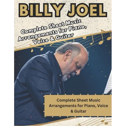 Billy Joel, The Ultimate Piano, Voice & Guitar Songbook: Complete Sheet Music Arrangements for Piano, Voice & Guitar