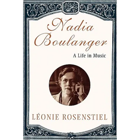 Nadia Boulanger: A Life in Music