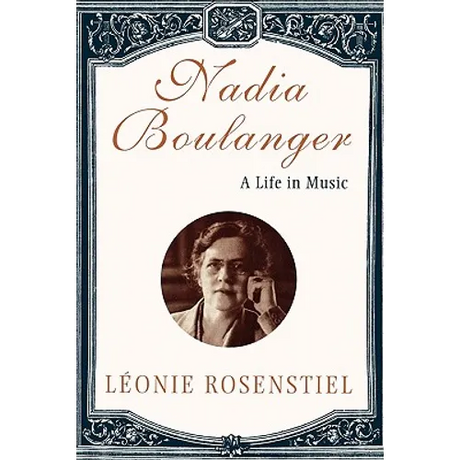Nadia Boulanger: A Life in Music