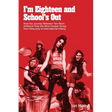 I'm Eighteen and School's Out: How the Journey Between Two Rock Anthems Took the Alice Cooper Group from Obscurity to International Infamy