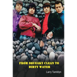 From Squeaky Clean to Dirty Water - My Life with the Sixties Garage Rock Trailblazers the Standells