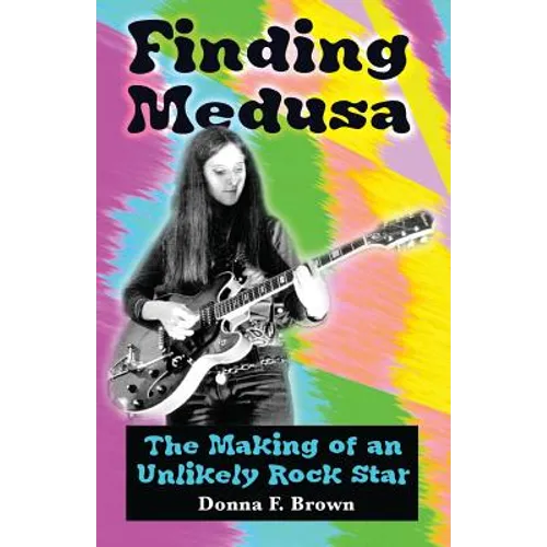 Finding Medusa: The Making of an Unlikely Rock Star