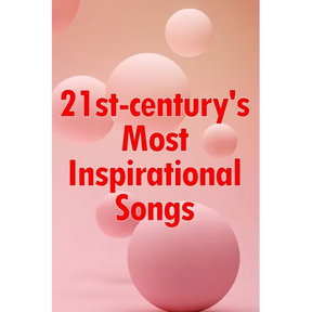 21st-century's Most Inspirational Songs: Soul-filling Music