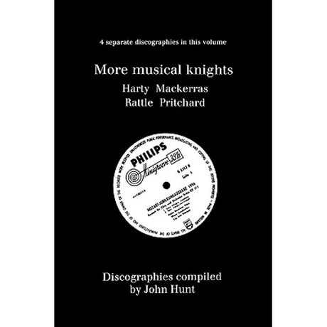 More Musical Knights. 4 Discographies. Hamilton Harty, Charles Mackerras, Simon Rattle, John Pritchard. [1997].