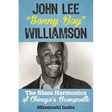 John Lee Sonny Boy Williamson: The Blues Harmonica of Chicago's Bronzeville