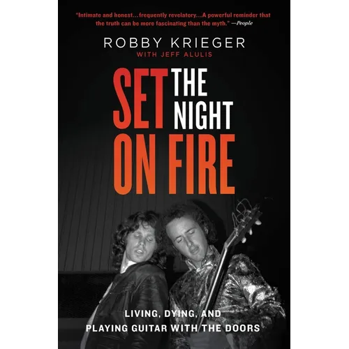 Set the Night on Fire: Living, Dying, and Playing Guitar with the Doors