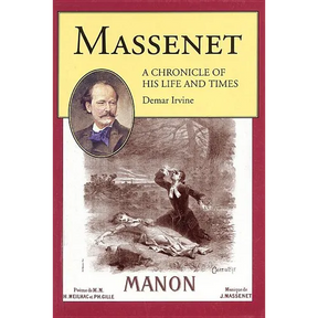 Massenet: A Chronicle of His Life and Times