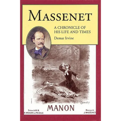 Massenet: A Chronicle of His Life and Times
