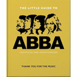 The Little Guide to Abba: Thank You for the Music