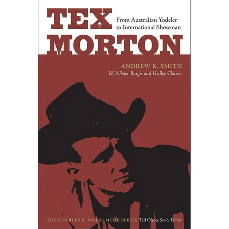 Tex Morton: From Australian Yodeler to International Showman - Paperback