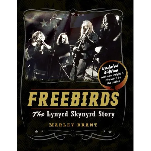 Freebirds: The Lynyrd Skynyrd Story - Hardcover