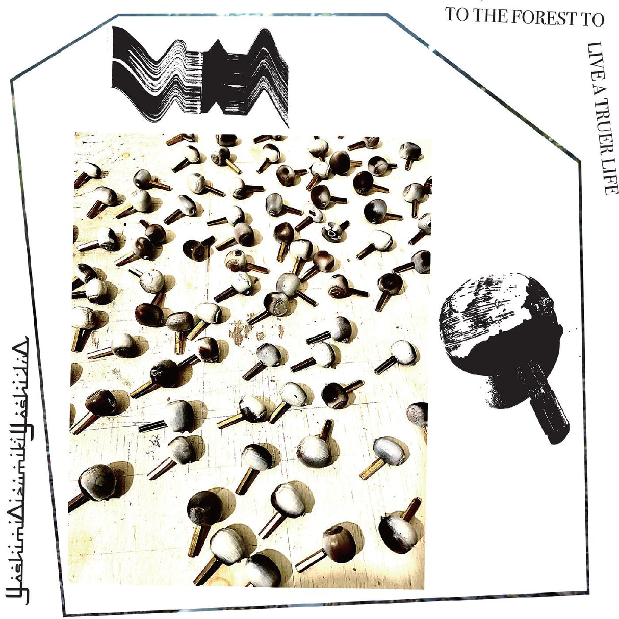 To The Forest To Live A Truer Life (Vinyl)