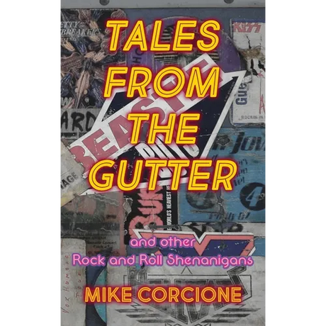 Tales from the Gutter: and other rock and roll shenanigans