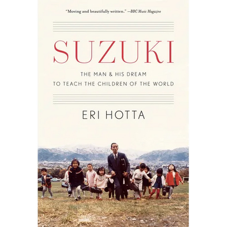 Suzuki: The Man and His Dream to Teach the Children of the World