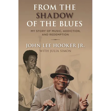 From the Shadow of the Blues: My Story of Music, Addiction, and Redemption