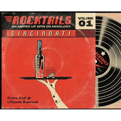 Cincinnati Rocktails: An Amped Up Spin On Mixology