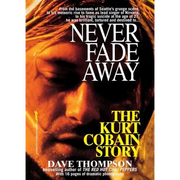 Never Fade Away: The Kurt Cobain Story