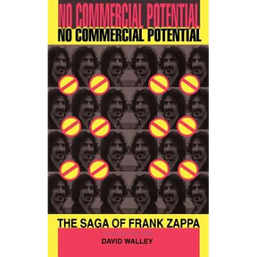No Commercial Potential: The Saga of Frank Zappa