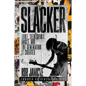 Slacker: 1991, Teen Spirit Angst, and the Generation It Created