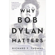 Why Bob Dylan Matters