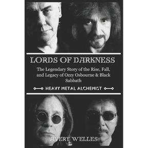 Lords of Darkness: The Legendary Story of the Rise, fall, and Legacy of Ozzy Osbourne & Black Sabbath