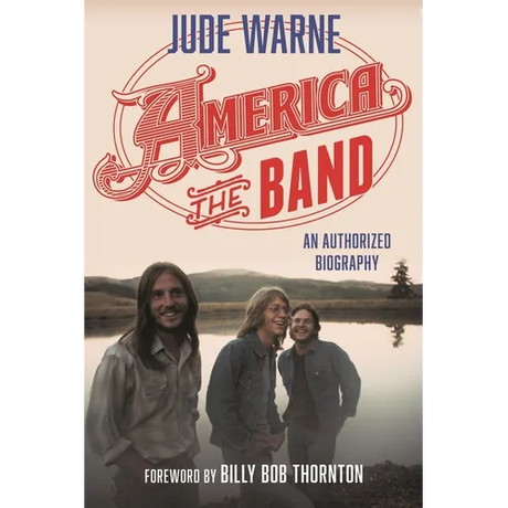 America, the Band: An Authorized Biography