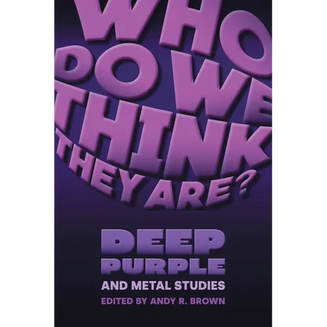 Who Do We Think They Are?: Deep Purple and Metal Studies