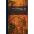 Enrico Caruso: His Life and Death